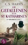 C S Harris, C. S. Harris - Die Gefallenen von St. Katharine¿s