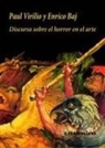 Enrico Baj, Paul Virilio - Discurso sobre el horror en el arte