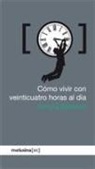 Arnold Bennett - Cómo vivir con veinticuatro horas al día