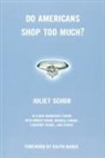 Juliet Schor, Joshua Cohen - Do Americans Shop Too Much?