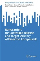 Pablo Fuciños, Pablo et a Fuciños, Shaba Noore, Colm P. O'Donnell, Shivani Pathania, Brijesh K. Tiwari - Nanocarriers for Controlled Release and Target Delivery of Bioactive Compounds