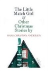 Hans  Christian Andersen - The Little Match Girl & Other Christmas Stories by Hans Christian Andersen
