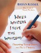 Brian Kissel - When Writers Drive the Workshop