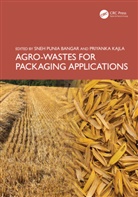 Sneh Punia Kajla Bangar, Sneh Punia Bangar, Priyanka Kajla - Agro-Wastes for Packaging Applications