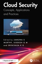 Jamuna S G M Murthy, Srinivasa K G, Siddesh G M, Srinivasa K. G., Siddesh G. M., Jamuna S Murthy... - Cloud Security