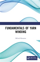 Milind Koranne - Fundamentals of Yarn Winding