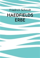 Friedrich Schmidt - Haedfields Erbe