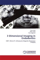 Renu Aggarwal, Neetu Jindal, Priya Jindal - 3 Dimensional Imaging in Endodontics