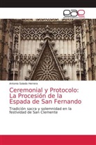 Antonio Salado Herrera - Ceremonial y Protocolo: La Procesión de la Espada de San Fernando
