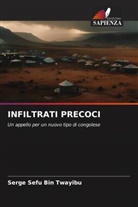 Serge Sefu Bin Twayibu - INFILTRATI PRECOCI