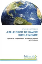 BI FAGNA JEAN BAPTISTE SAMI - J'AI LE DROIT DE SAVOIR SUR LE MONDE
