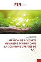 Alou Coulibaly, Alpha Yaya Dembele - GESTION DES DÉCHETS MENAGERS SOLIDES DANS LA COMMUNE URBAINE DE KATI