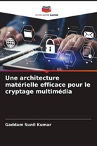 Gaddam Sunil Kumar - Une architecture matérielle efficace pour le cryptage multimédia