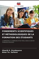 Ulserik K. Orynbayeva, Ainur Ye. Sartova - FONDEMENTS SCIENTIFIQUES ET MÉTHODOLOGIQUES DE LA FORMATION DES ÉTUDIANTS