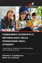 Ulserik K. Orynbayeva, Ainur Ye. Sartova - FONDAMENTI SCIENTIFICI E METODOLOGICI DELLA FORMAZIONE DEGLI STUDENTI