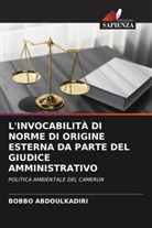 Bobbo Abdoulkadiri - L'INVOCABILITÀ DI NORME DI ORIGINE ESTERNA DA PARTE DEL GIUDICE AMMINISTRATIVO