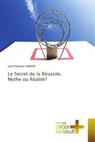 Latré Pleasure LAWSON - Le Secret de la Réussite, Mythe ou Réalité?