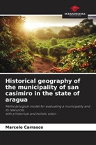 Marcelo Carrasco - Historical geography of the municipality of san casimiro in the state of aragua