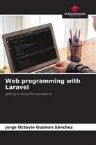 Jorge Octavio Guzmán Sánchez - Web programming with Laravel