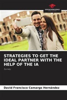 David Francisco Camargo Hernández - STRATEGIES TO GET THE IDEAL PARTNER WITH THE HELP OF THE IA