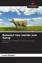 Lucía Espinel - Between two worlds and Xarop