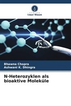 Bhawna Chopra, Ashwani K Dhingra, Ashwani K. Dhingra - N-Heterozyklen als bioaktive Moleküle