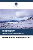 Achutha Kurup, Parameswara Achutha Kurup, Gouri Devi Kurup, Ravikumar Kurup - Melanin und Neandertaler