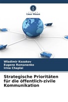 Irina Chaplai, Wladimir Kozakov, Eugene Romanenko - Strategische Prioritäten für die öffentlich-zivile Kommunikation