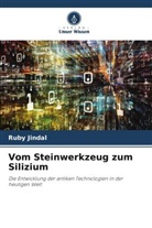 Ruby Jindal - Vom Steinwerkzeug zum Silizium