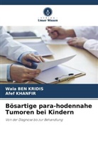 Wala BEN KRIDIS, Afef Khanfir - Bösartige para-hodennahe Tumoren bei Kindern