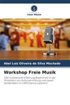 Abel Luiz Oliveira da Silva Machado - Workshop Freie Musik