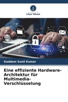 Gaddam Sunil Kumar - Eine effiziente Hardware-Architektur für Multimedia-Verschlüsselung