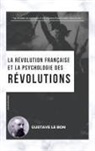 Gustave Le Bon - La Révolution française et la psychologie des Révolutions