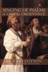 John Cotton, C. Matthew McMahon, Therese B. McMahon - Singing of Psalms a Gospel Ordinance