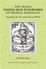 Judith Hill - The Twelve Zodiac Sign Syndromes of Medical Astrology