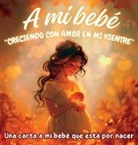 Karla G. E. - A mi bebé "Creciendo con amor en mi vientre"