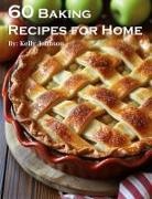 Kelly Johnson - 60 Baking Recipes for Home
