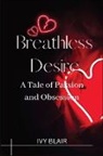 Ivy Blair - Breathless Desire (Large Print Edition)