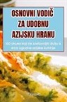 Laura Maru¿i¿ - OSNOVNI VODI¿ ZA UDOBNU AZIJSKU HRANU