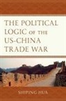 Shiping Hua, Shiping Hua, Hua Shiping - Political Logic of the Uschina Trade War