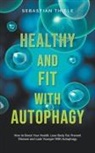Sebastian Thiele - Healthy and Fit With Autophagy
