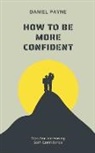 Daniel Payne - How to Be More Confident