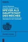 Anette Baumann, Kemper, Joachim Kemper - Speyer als Hauptstadt des Reiches