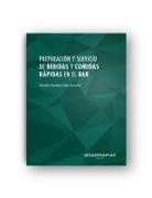 Ramón Esteban Díaz Arocha - Preparación y servicio de bebidas y comidas rápidas en el bar : elaboración y presentación de cócteles, aperitivos y platos combinados