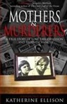 Katherine Ellison - Mothers And Murderers