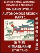 Ziyue Tang - Xinjiang Uygur Autonomous Region (Part 1)- Mandarin Chinese Names, Surnames, Locations & Addresses, Learn Simple Chinese Characters, Words, Sentences with Simplified Characters, English and Pinyin