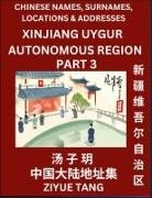 Ziyue Tang - Xinjiang Uygur Autonomous Region (Part 3)- Mandarin Chinese Names, Surnames, Locations & Addresses, Learn Simple Chinese Characters, Words, Sentences with Simplified Characters, English and Pinyin