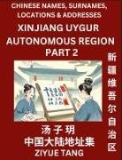 Ziyue Tang - Xinjiang Uygur Autonomous Region (Part 2)- Mandarin Chinese Names, Surnames, Locations & Addresses, Learn Simple Chinese Characters, Words, Sentences with Simplified Characters, English and Pinyin