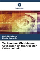 Mehdi Bendahou, Dimitri Hrycenko - Verbundene Objekte und Großdaten im Dienste der E-Gesundheit