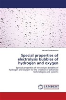 Michael Shoikhedbrod - Special properties of electrolysis bubbles of hydrogen and oxygen